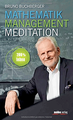 Buchcover von Bruno Buchbergers "Mathematik - Management - Meditation: 200 % leben"